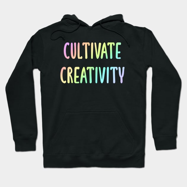 Cultivate Creativity (Pastel Rainbow Ombre Words) Hoodie by KelseyLovelle